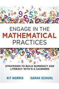 Engage in the Mathematical Practices: Strategies to Build Numeracy and Literacy with K-5 Learners