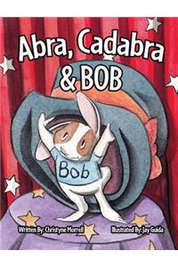 Abra, Cadabra, and Bob