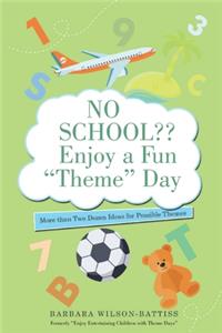No School Enjoy a Fun "Theme" Day