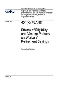 401(K) plans, effects of eligibility and vesting policies on workers' retirement savings