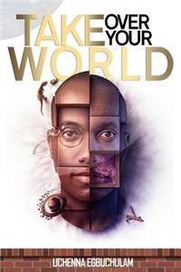 Take over your world