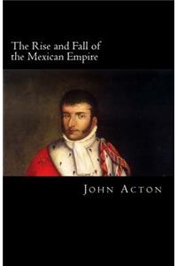 Rise and Fall of the Mexican Empire