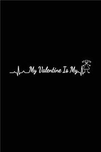 My Valentine Is My
