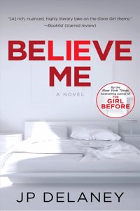 Believe Me: A Novel