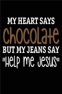 My Heart Says Chocolate But My Jeans Say Help Me Jesus: Funny Faith Weight Loss Notebook Gift