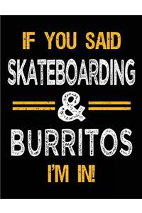 If You Said Skateboarding & Burritos I'm In