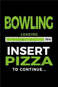 Bowling Loading 75% Insert Pizza to Continue