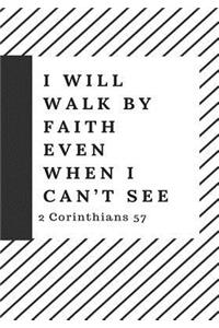 I Will Walk By Faith Even When I Can't See