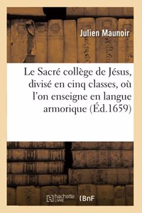 Le Sacré Collège de Jésus, Divisé En Cinq Classes, Où l'On Enseigne En Langue Armorique Les