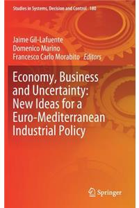 Economy, Business and Uncertainty: New Ideas for a Euro-Mediterranean Industrial Policy