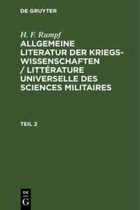 H. F. Rumpf: Allgemeine Literatur Der Kriegswissenschaften / Littérature Universelle Des Sciences Militaires. Band 2