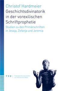 Geschichtsdivinatorik in Der Vorexilischen Schriftprophetie