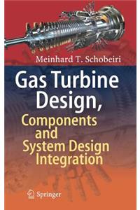 Gas Turbine Design, Components and System Design Integration