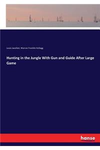 Hunting in the Jungle With Gun and Guide After Large Game