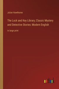 The Lock and Key Library; Classic Mystery and Detective Stories