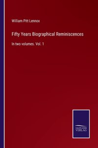 Fifty Years Biographical Reminiscences