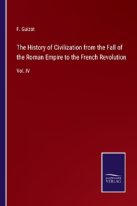 History of Civilization from the Fall of the Roman Empire to the French Revolution