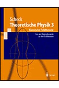 Theoretische Physik 3: Klassische Feldtheorie. Von Der Elektrodynamik Zu Den Eichtheorien