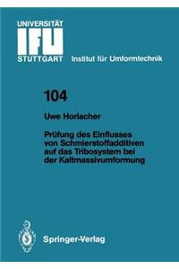 Prüfung Des Einflusses Von Schmierstoffadditiven Auf Das Tribosystem Bei Der Kaltmassivumformung