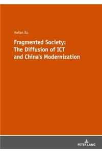 Fragmented Society: The Diffusion of ICT and China’s Modernization