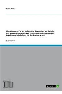 Globalisierung, 'Dritte Industrielle Revolution' Am Beispiel Von Massenarbeitslosigkeit Und Bedeutungszuwachs Des Lokalen Und Die Folgen Fur Die Soziale Arbeit