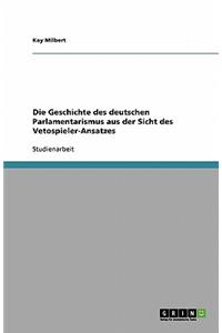 Die Geschichte des deutschen Parlamentarismus aus der Sicht des Vetospieler-Ansatzes