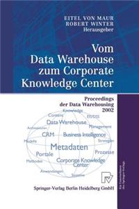 Vom Data Warehouse Zum Corporate Knowledge Center