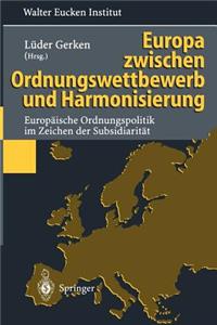 Europa Zwischen Ordnungswettbewerb Und Harmonisierung