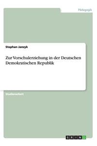 Zur Vorschulerziehung in der Deutschen Demokratischen Republik