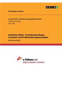 Bullwhip Effekt. Verhaltensbedingte Ursachen und Problemlösungsstrategien