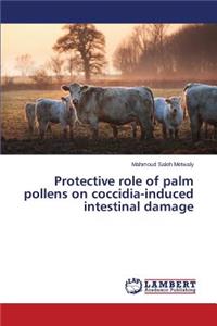 Protective role of palm pollens on coccidia-induced intestinal damage