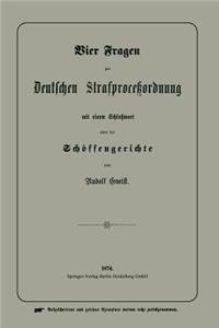 Vier Fragen zur Deutschen Strafproceßordnung mit einem Schlußwort über die Schöffengerichte