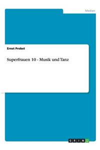 Superfrauen 10 - Musik und Tanz
