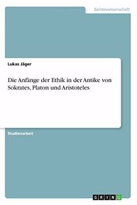 Die Anfänge der Ethik in der Antike von Sokrates, Platon und Aristoteles