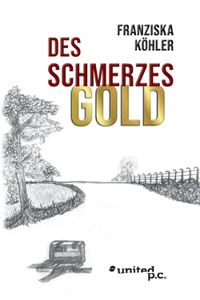 Des Schmerzes Gold