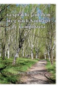 Gespräche auf dem Weg nach Santiago de Compostela