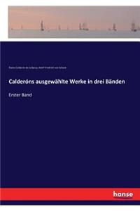 Calderóns ausgewählte Werke in drei Bänden