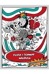 lustige Fluch- und Schimpf - Malbuch für Erwachsene - Ausmalbuch für Erwachsene - Ein Schimpfwörter-Malbuch und Schimpfmalbuch