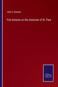Five lectures on the character of St. Paul
