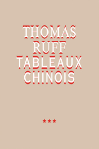 Thomas Ruff: Tableaux Chinois