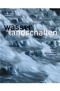 Wasserlandschaften: Planen, Bauen Und Gestalten Mit Wasser