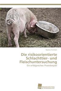 Die risikoorientierte Schlachttier- und Fleischuntersuchung