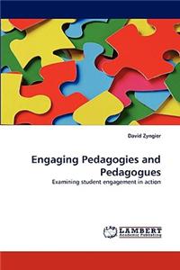 Engaging Pedagogies and Pedagogues