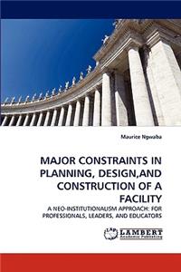 Major Constraints in Planning, Design, and Construction of a Facility