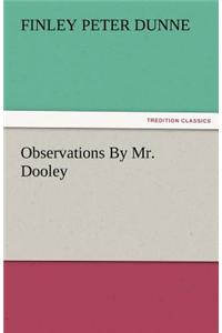 Observations by Mr. Dooley