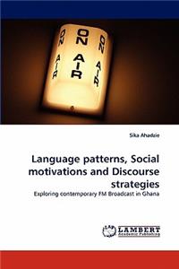 Language Patterns, Social Motivations and Discourse Strategies