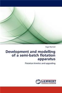 Development and Modelling of a Semi-Batch Flotation Apparatus