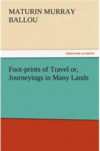 Foot-prints of Travel or, Journeyings in Many Lands