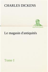 magasin d'antiquités, Tome I