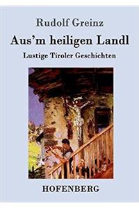 Aus'm heiligen Landl